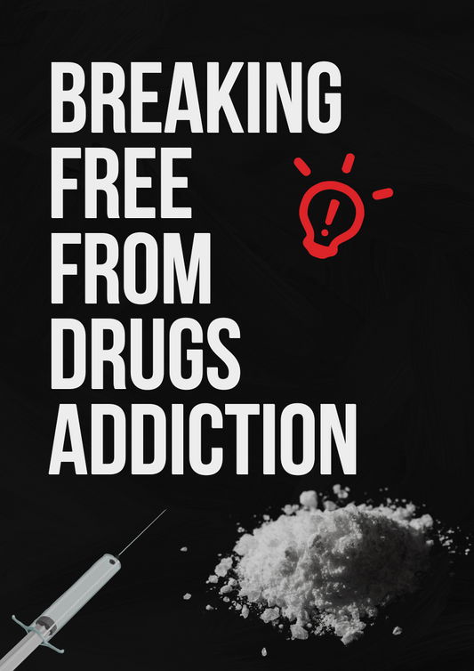 Breaking Free from Drugs Addiction.